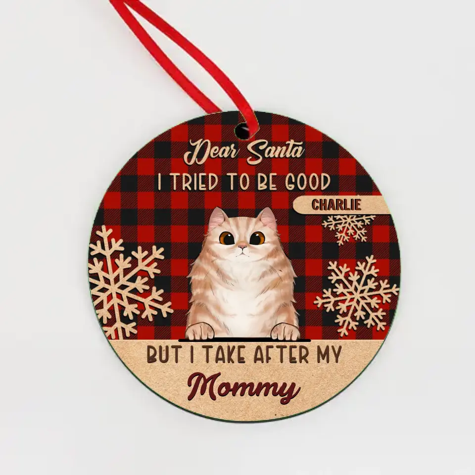 I Tried To Be Good But I Take After My Mommy - Personalized Custom Round Shaped Wood Christmas Ornament - Gift For Pet Lovers, Christmas Gift