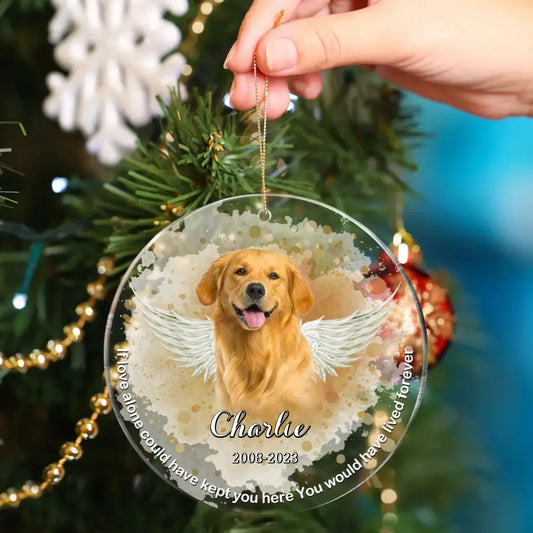 Custom Pet Photo Personalized Memorial Christmas Ornament for Pet Owners - If Love Alone Could Have Kept You Here You Would Have Lived Forever