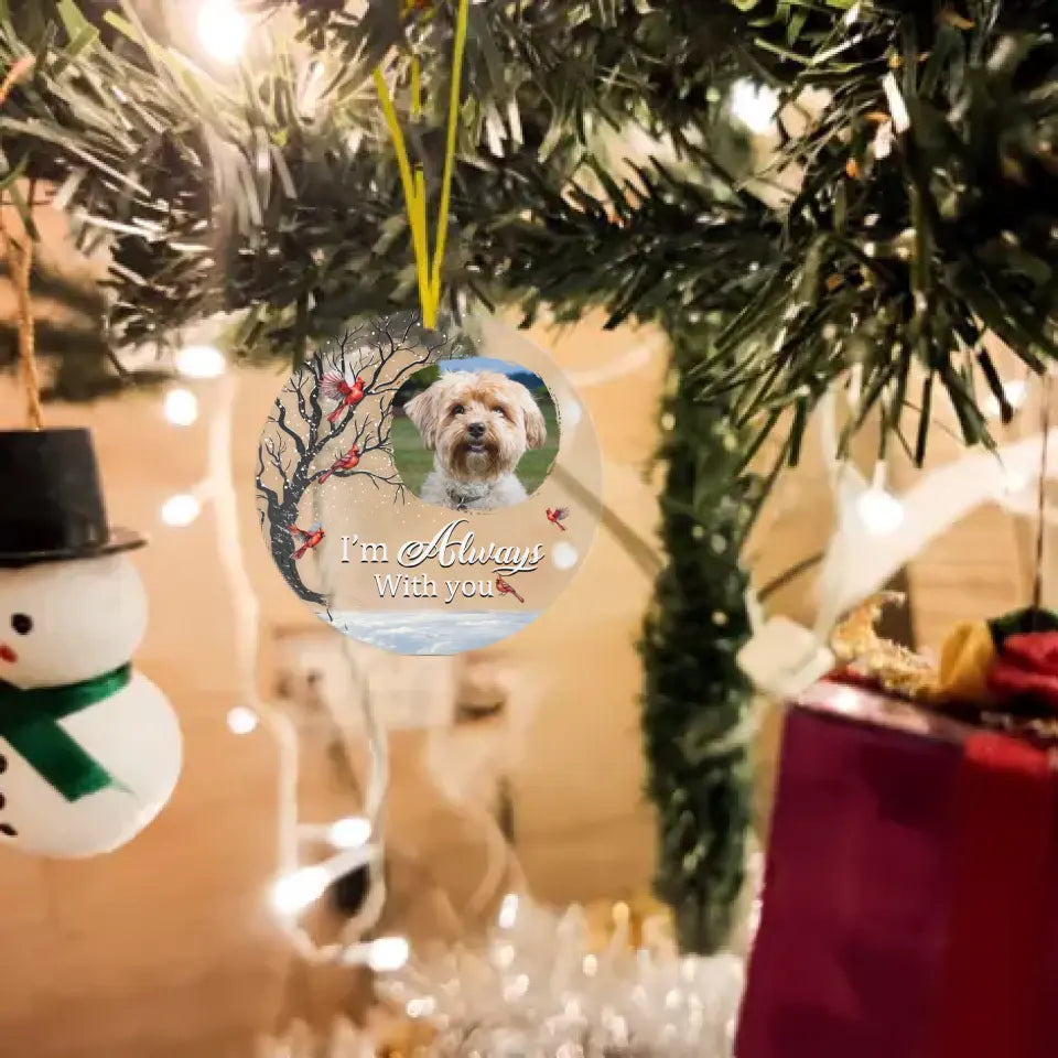 Custom Photo Always With You - Personalized Custom Acrylic Ornament - Sympathy Gift For Pet Lovers