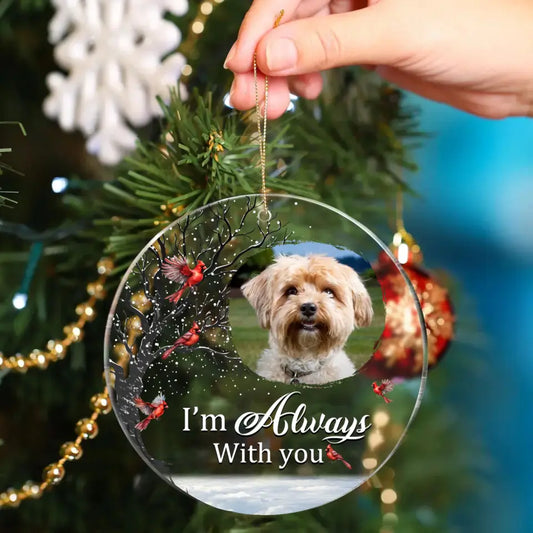 Custom Photo Always With You - Personalized Custom Acrylic Ornament - Sympathy Gift For Pet Lovers
