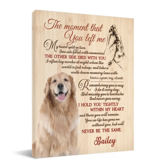 Custom Pet Sympathy Canvas Personalized Dog Memorial Wall Art - The Moment That You Left Me
