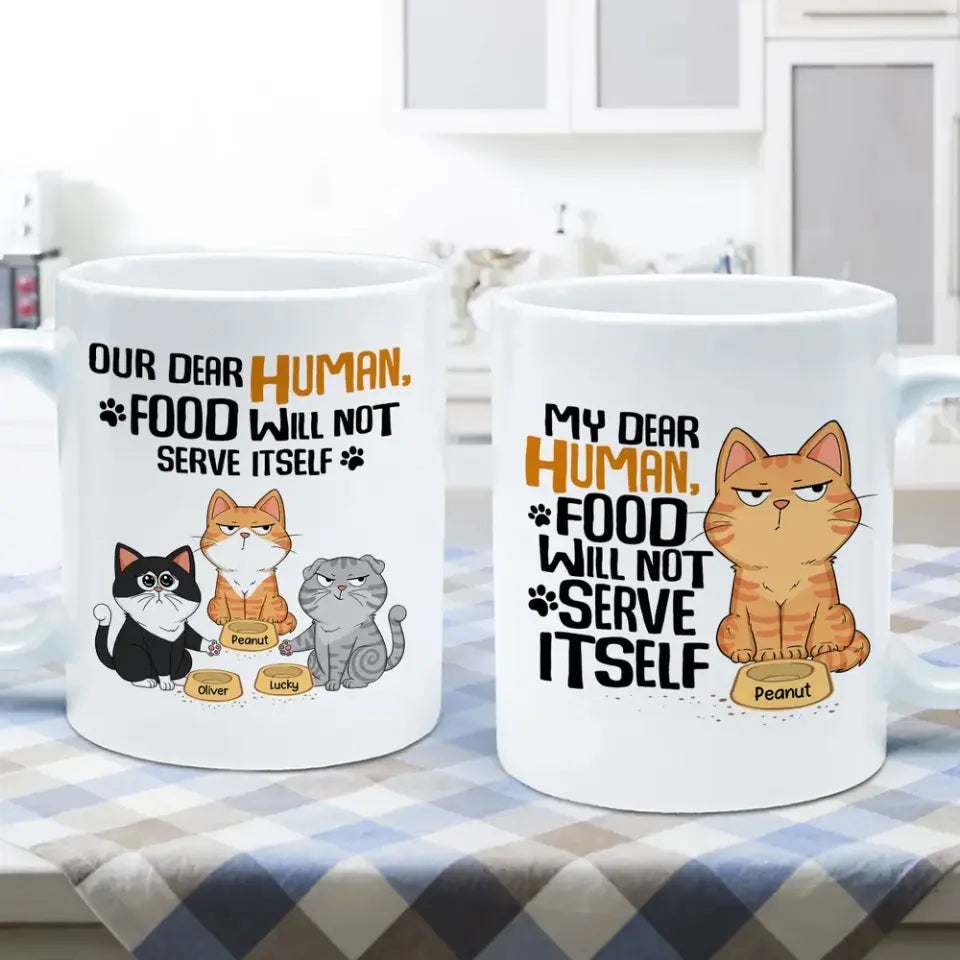 My Dear Human Food Will Not Serve Itself Funny Cats Personalize Mug