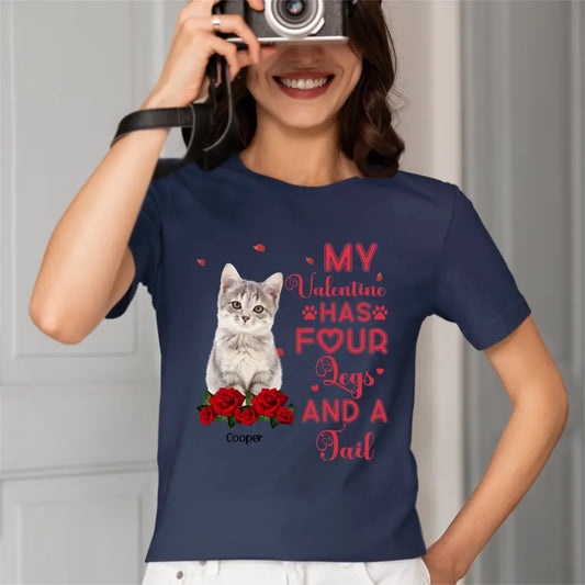 My Valentine Has Four Legs And A Tail - Personalized T-Shirt For Pet Lovers